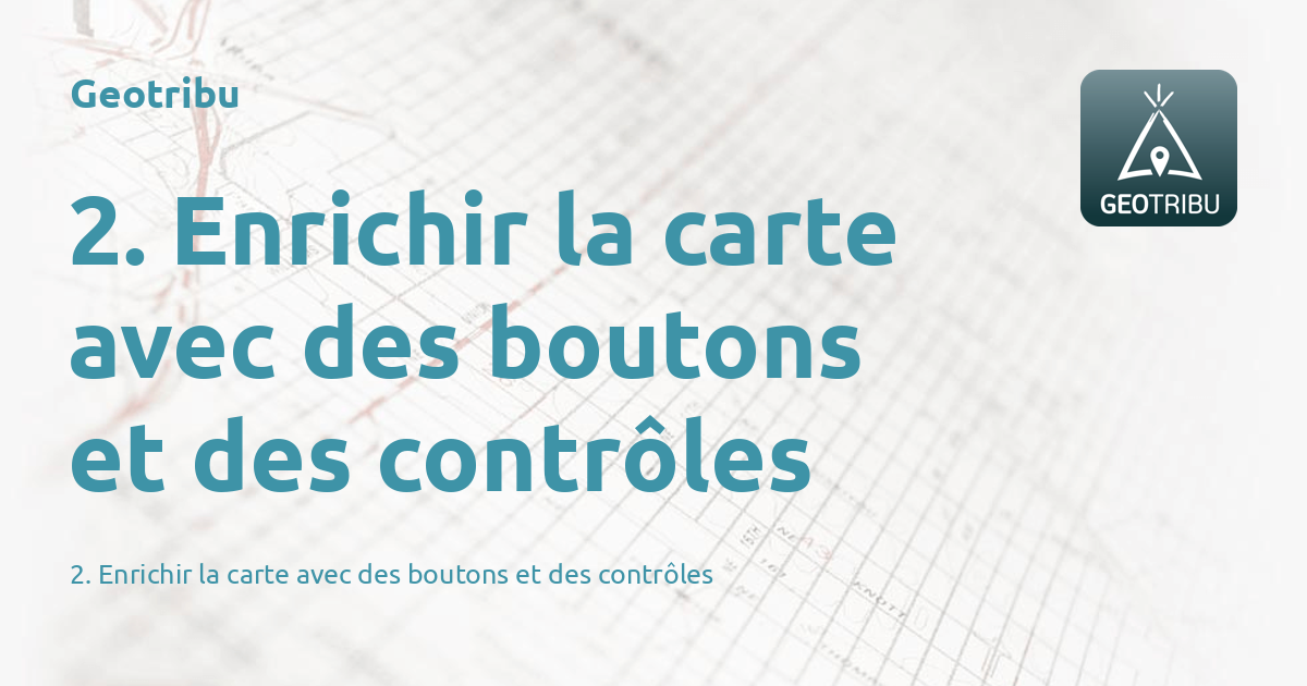 2. Enrichir la carte avec des boutons et des contrôles - Geotribu